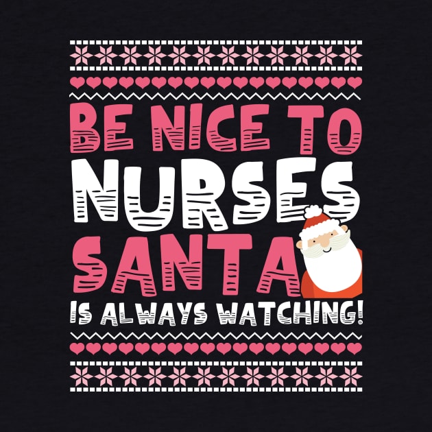 Be Nice To Nurses Santa Is Always Watching! by chrisandersonis